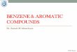 Benzene & Aromatic Compounds - KSU Facultyfac.ksu.edu.sa/sites/default/files/lecture_4_benzene_aromatic_compounds.pdf · BENZENE & AROMATIC COMPOUNDS Dr. Zainab M Almarhoon 108 Chem