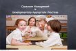 Classroom Management Developmentally Appropriate Practices · DAP: 12 Principles of Child Development & Learning These are 12 principles that should consistently inform practice (From
