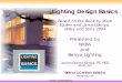 Lighting Design Basics - hosting.iar.unicamp.br · General Lighting Layer • Generally the relatively uniform lighting of the space. • Tends to establish mood. • Includes uniform