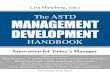The asTd ManageMent developMent · The ASTD MANAGEMENT DEVELOPMENT Handbook Innovation for Today’s Manager Lisa Haneberg, Editor Foreword by Betsy Myers Alexandria, Virginia