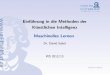 Einführung in die Methoden der [.5ex] Künstlichen ... · 1 Einf uhrung in die Methoden der K unstlichen Intelligenz Maschinelles Lernen Dr. David Sabel WS 2012/13 Stand der Folien: