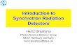 Introduction to Synchrotron Radiation Detectors - DESYgarutti/LECTURES/ParticleDetectorSS12/L7_IntroductionSync... · Introduction to Synchrotron Radiation Detectors Heinz Graafsma