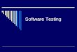 Software Testing · Including an appropriate number of ALAC (Act Like A Customer) tests including: Do it wrong Use wrong or illegal combination of inputs Don’t do enough Do nothing
