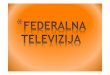 FEDERALNA TELEVIZIJA je javni TV emiter kojim upravlja ...ff.unze.ba/medijsko-istrazivanje/FEDERALNA-TELEVIZIJA-Medijska...FEDERALNA TELEVIZIJA je javni TV emiter kojim upravlja Radio