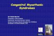 Congenital Myasthenic Syndromes - nbt.nhs.uk SWIMJun18 - Pinki Munot.pdf · Congenital Myasthenic Syndromes Dr Pinki Munot Paediatric Neurologist Dubowitz Neuromuscular Centre Great