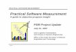 Practical Software Measurement - psmsc.com · • BDM • BOEING. PRACTICAL SOFTWARE MEASUREMENT PSM - 6 Practical Software Measurement Project Objectives • Help Program and Technical