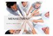 MENADŽMENT - · PDF fileMenadžment je proces oblikovanja i održavanja okruženja u kojem pojedinci, radeći zajedno u skupinama, efikasno ostvaruju odabrane ciljeve. (W eihrich