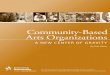 Community-Based Arts Organizations · community-based arts organizations offer artistic excellence and innovation, astute leadership connected to community needs, and important institutional