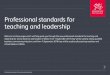 Professional standards for teaching and leadership · with learners. The standards concentrate on the essential elements of every teacher’s work – pedagogy, collaboration, leadership,
