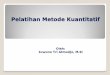 Pelatihan Metode Kuantitatif PENGERTIAN PENELITIAN KUANTITATIF 2 Sebagai penelitian ilmiah (scientific