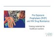 Pre-Exposure Prophylaxis (PrEP) and HIV Drug Resistance · Pre-Exposure Prophylaxis (PrEP) and HIV Drug Resistance Training materials for healthcare workers. Training Modules Module