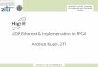 UDP, Ethernet & Implementation in FPGA Andreas Kugel, ZITI · ASC - RES 2016-04-11 HighRR, FPGA Networking, A. Kugel 8 Physical Layer Media – Electrical Low power, low material