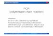PCR (polymerase chain reaction) - Bioinformatics Graz · pcr cycle number amount of dna 1 10 100 1000 10000 100000 1000000 10000000 100000000 1000000000 10000000000 0 5 10 15 20 25