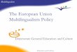 The European Union Multilingualism Policy - celelc.org fileMultilinguismo Education and Culture 2 Languages in the European Union 25 Member States 450,000,000 citizens Over 80 languages
