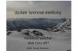 Update lavinove mediciny - horska-medicina.cz · Preklinická terapie zasypaných lavinou Pokud je přítomen lékař, měl by se nacházet v době vyprošťování u pacienta a posoudit