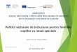 SIMPOZION SOCIAL INCLUSION, STRESS AND WELLBEING OF ... · SIMPOZION SOCIAL INCLUSION, STRESS AND WELLBEING OF FAMILIES WITH DISABLED CHILDREN IN EUROPE Politici naționale de incluziune