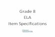 Grade 8 ELA Item Specifications - dese.mo.gov · Grade 8 English Language Arts Reading Literary Text 8.RL.1.A 1 Comprehend and Interpret Texts (Approaching Texts as a Reader) A Evidence/Inference