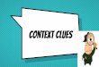 Context Clues - mpsaz.org · What are context Clues? They help us define unfamiliar, difficult words in text. Help us become better readers and are handy to use during tests. Its
