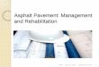 Asphalt Pavement: Management and Rehabilitation · Asphalt Pavement: Management and Rehabilitation PWR May 23, 2018 Weatherford/ UTA 1 . Learning Objectives Overview of pavement asset
