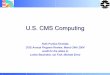 U.S. CMS Computing · US CMS Computing @ Fermilab/CD U.S. CMS Regional Center. ÎProvides management and core components of U.S. CMS User Facilities. ÎCollaborates with Cern Tier-0