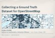 Collecting a Ground Truth Dataset for OpenStreetMap · ‣ Ad-hoc collection of required reference data ‣ Potential to use the data not just for comparison ‣ Problem: Motivation