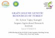 GRAİN LEGUME GENETİC · Grain Legume Genetic Resources of Turkey Turkey is the one of the most significant countries for plant genetic resources and plant diversity in the world
