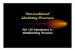 Non-traditional Machining Processeslibvolume5.xyz/.../btech/semester7/nonconventionalmachiningprocesses/...• Non-traditional Machining Processes – Ultrasonic Machining – Abrasive