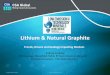 Lithium & Natural Graphite - CSA Global · • Spodumene concentrate contain ~5% to 6.5% Li2O • Petalite concentrate will yield less lithium carbonate / lithium chemicals than spodumene