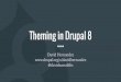 Theming in Drupal 8 - drupalcampnj2016.drupalcamp.orgdrupalcampnj2016.drupalcamp.org/sites/default/files/sessions/Theming in...Getting Started HTML5 by default Support for IE6/7/8