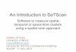 An Introduction to SaTScan - AMCHP · An Introduction to SaTScan Software to measure spatial, temporal or space-time clusters using a spatial scan approach Marilyn O’Hara University