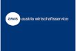 Über die aws - WISTO Files/aws... · Über die aws Die Austria Wirtschaftsservice Gesellschaft mbH (aws) ist die Förderbank des Bundes. Durch die Vergabe von zinsgünstigen Krediten,