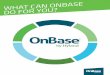 ONBAS - Arcplace · You can deploy OnBase on-premises or as a cloud (Software as a Service) solution. No matter how you deploy OnBase, you get all of the functionality you require
