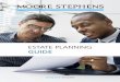 ESTATE PLANNING GUIDE - Moore Stephens · Estate Planning Guide Important note and disclaimer 2 What is Estate Planning? 3 Who needs to do Estate Planning? 4 Who should be involved?