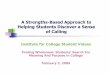 A Strengths-Based Approach to Helping Students Discover a ... · “Calls, of course, beg the question ‘Who, or what, is calling?’ But in attempting to answer this question even