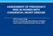 Assessment of Pregnancy Risk in the Women with Adult ... · ASSESSMENT OF PREGNANCY RISK IN WOMEN WITH CONGENITAL HEART DISEASE A/Prof Leeanne Grigg Director of Cardiology, Royal