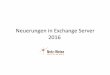 Neuerungen in Exchange Server 2016 - it-consulting-grote.de Exchange Server 2016 Neuerungen ¢â‚¬¢Exchange