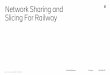 Network Sharing and Slicing For Railway · Public | © Ericsson AB 2018 | 2018-05-07 Network Sharing and Slicing For Railway David Rothbaum Ericsson 2018-06-07