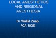 REGIONAL ANESTHESIA AND LOCAL ANESTHETICS · Regional anesthesia - Definition Rendering a specific area of the body, e.g. foot, arm, lower extremities, insensate to stimulus of surgery