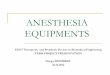 ANESTHESIA EQUIPMENTS - sollvios.com€¦2. History of Anesthesia 3. Who is Anesthetist? 3.1. Applied Drugs by the Anesthetist 4. Types of Anesthesia 4.1. Local Anesthesia 4.2. Regional