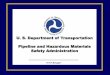 U. S. Department of Transportation Pipeline and Hazardous ... · API 5L and 1104 •44th Edition of API 5L includes higher toughness standards, dimension tolerances, and more comprehensive