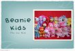 Beanie Kids - Kidblogfiles.kidblog.org/146239/files/Real-copy-but-cannot-print.pdf · Beanie Kids have been the most popular collectible product in it’s category in Australia for