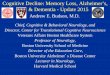 Cognitive Decline: Memory Loss, Alzheimer’s, & Dementia ... · Cognitive Decline: Memory Loss, Alzheimer’s, & Dementia - Update 2015 Chief, Cognitive & Behavioral Neurology, and