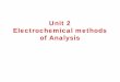Unit 2 Electrochemical methods of Analysisfaculty.kfupm.edu.sa/CHEM/smsultan/Electroanalytical/Unit 2-Elcrtroanal... · • The SCE has the advantage that the concentration of Cl-,