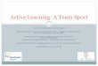 Active Learning: A Team Sport - teach.vtc.vt.edu fileCognitive Tasks to Support Active Learning Read, write, discuss, and be engaged in solving problems (aka critical thinking/clinical