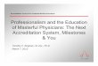 Professionalism and the Education of Masterful Physicians ... · of Masterful Physicians: The Next Accreditation System, Milestones & You Timothy P. Brigham, M. Div., Ph.D. March