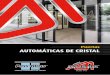 Puertas AUTOMÁTICAS DE CRISTAL - Angel Mir · de automatismos, diseñados especialmente para cada necesidad, la gran variedad de posibles conﬁguraciones, de vidrios, colores, perﬁlerías