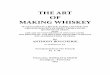THE ART OF MAKING WHISKEY - moonshinestillplans.commoonshinestillplans.com/pdf/the-art-of-making-whiskey.pdf · THE ART OF MAKING WHISKEY CHAPTER I OF SPIRITUOUS LIQUORS, OR SPIRITS