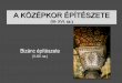 A KÖZÉPKOR ÉPÍTÉ · PDF file Bizánc építészete II. –Közép-Bizánc–i építészet Szerzetesi építészet Hellaszban (X-XII. sz.) a képrombolás (726-843) után Sztirisz