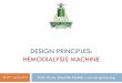 DESIGN PRINCIPLES: HEMODIALYSIS MACHINE · Extracorporeal Blood Circuit Consists of an access device (needles or catheter), blood tubing, blood pump, and dialyzer. Includes a pump