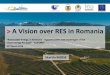 > A Vision over RES in Romania> A Vision over RES in Romania “Renewable Energy in Romania - Opportunities and Challenges of the Clean Energy Package” - EUFORES 22nd March 2018